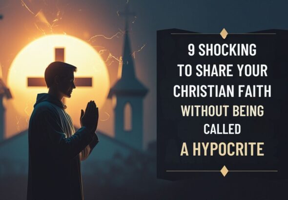 9 Shocking Ways To Share Your Christian Faith